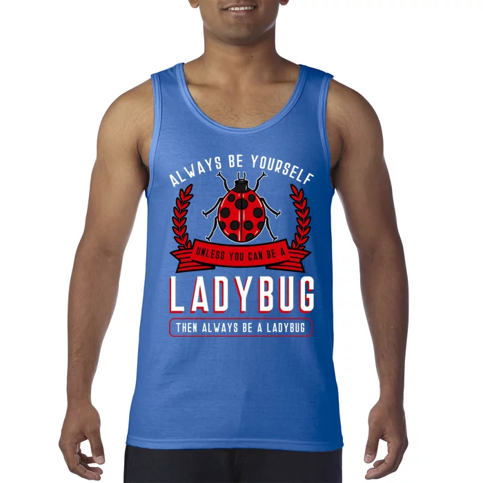 Always Be Yourself Ladybug Coccinellidae Entomologist Funny Gift Tank Top