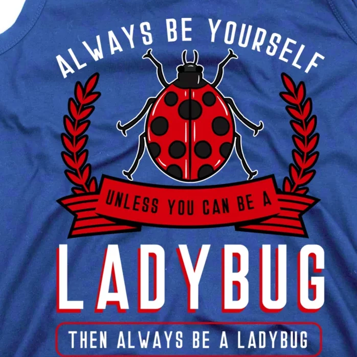 Always Be Yourself Ladybug Coccinellidae Entomologist Funny Gift Tank Top