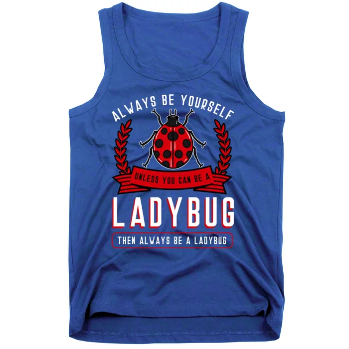 Always Be Yourself Ladybug Coccinellidae Entomologist Funny Gift Tank Top