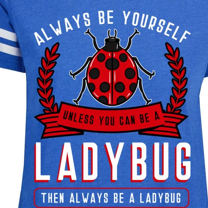 Always Be Yourself Ladybug Coccinellidae Entomologist Funny Gift Enza Ladies Jersey Football T-Shirt