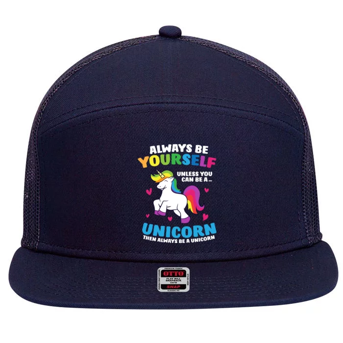 Always Be Yourself Unless You Can Be A Unicorn 7 Panel Mesh Trucker Snapback Hat