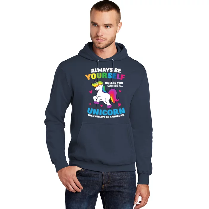 Always Be Yourself Unless You Can Be A Unicorn Hoodie