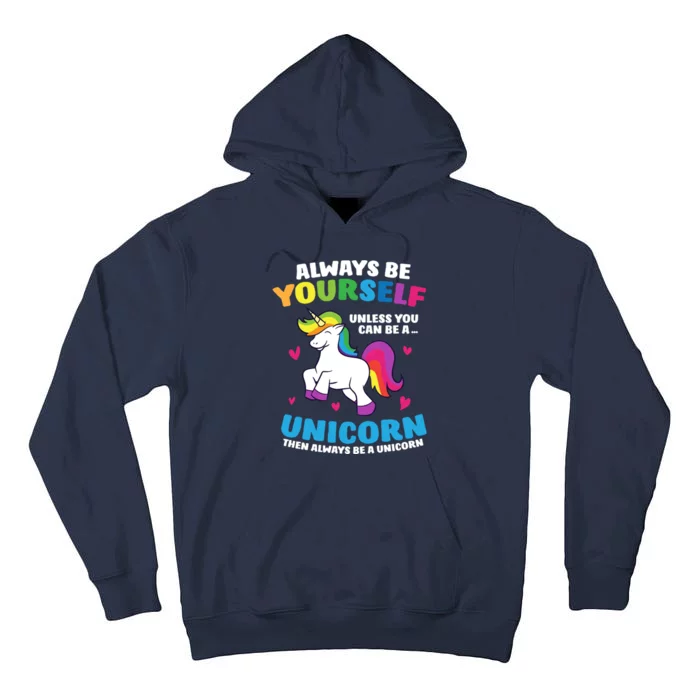 Always Be Yourself Unless You Can Be A Unicorn Tall Hoodie