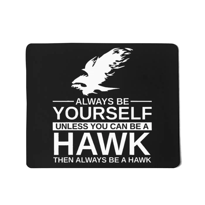 Always Be Yourself Hawk Gift For Women Falcon Bird Mousepad