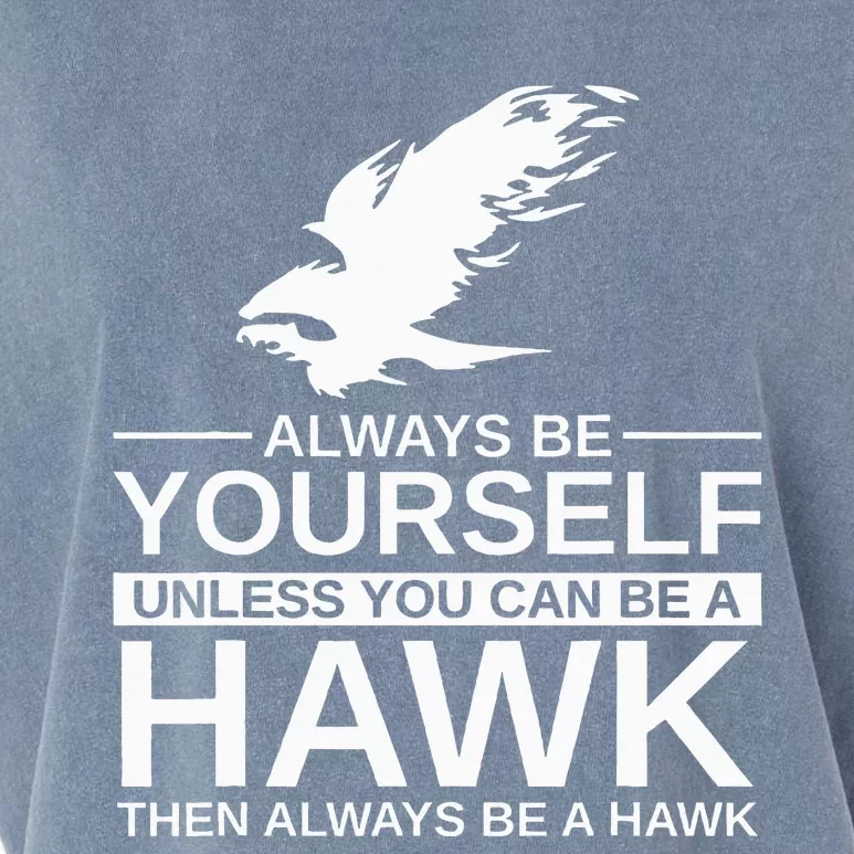 Always Be Yourself Hawk Gift For Women Falcon Bird Garment-Dyed Women's Muscle Tee