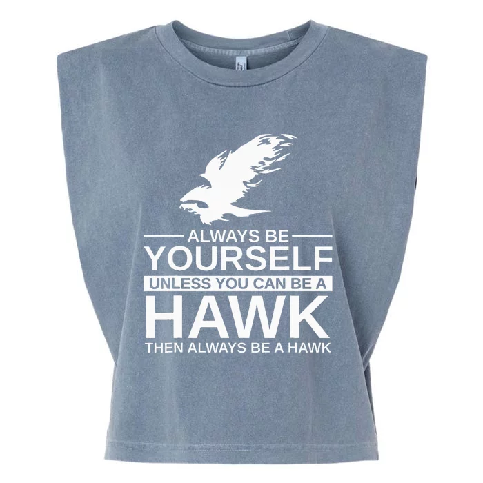 Always Be Yourself Hawk Gift For Women Falcon Bird Garment-Dyed Women's Muscle Tee