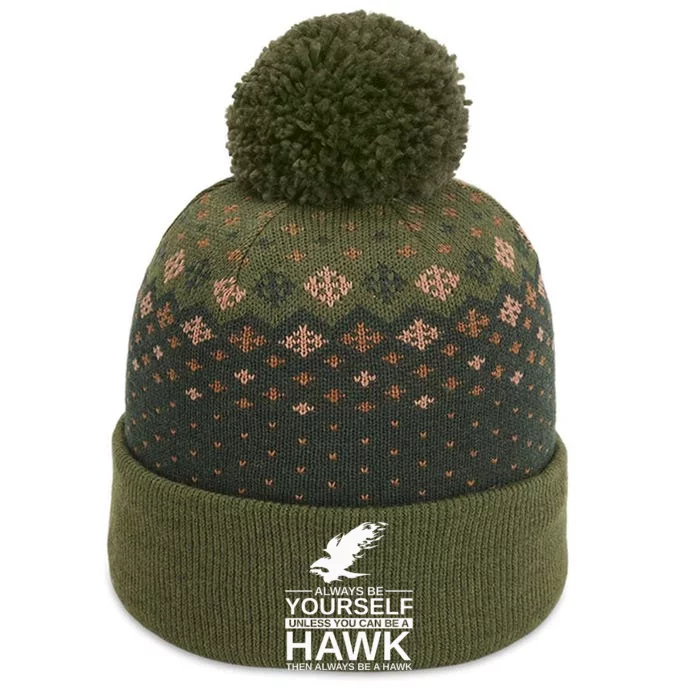 Always Be Yourself Hawk Gift For Women Falcon Bird The Baniff Cuffed Pom Beanie