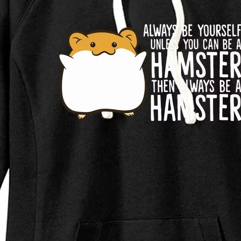 Always Be Yourself Unless You Can Be A Hamster Women's Fleece Hoodie