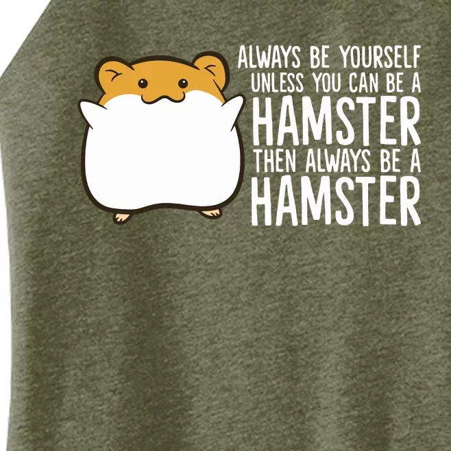 Always Be Yourself Unless You Can Be A Hamster Women’s Perfect Tri Rocker Tank