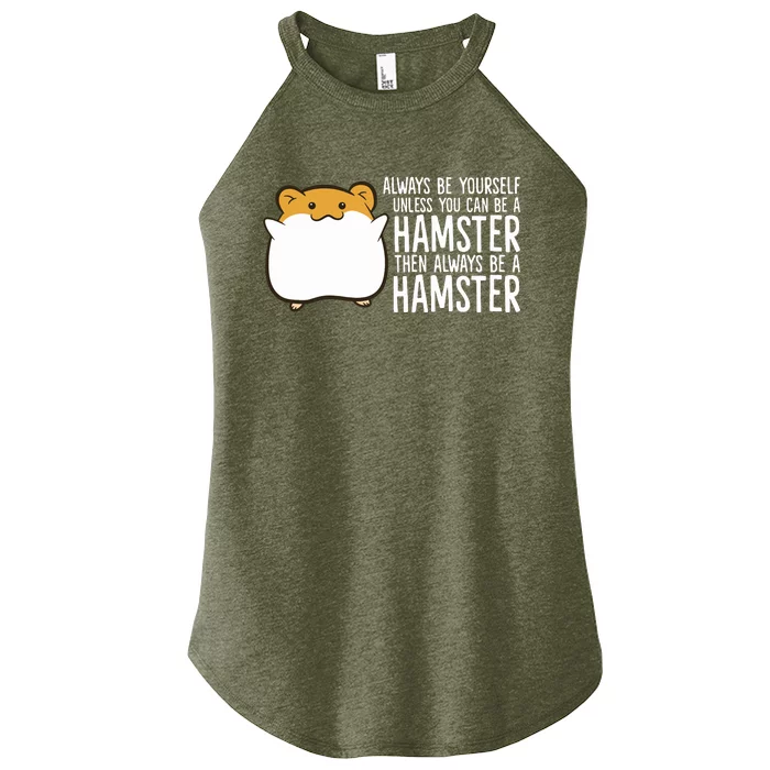 Always Be Yourself Unless You Can Be A Hamster Women’s Perfect Tri Rocker Tank