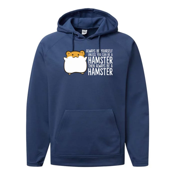 Always Be Yourself Unless You Can Be A Hamster Performance Fleece Hoodie