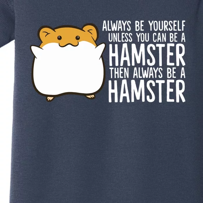 Always Be Yourself Unless You Can Be A Hamster Baby Bodysuit