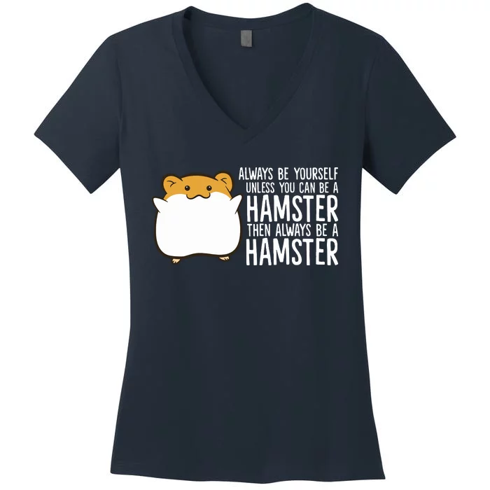 Always Be Yourself Unless You Can Be A Hamster Women's V-Neck T-Shirt