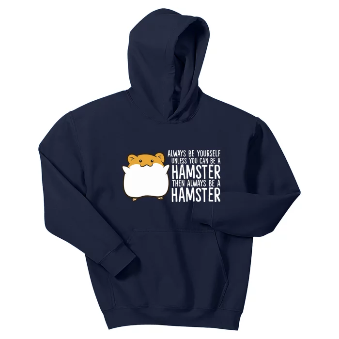 Always Be Yourself Unless You Can Be A Hamster Kids Hoodie