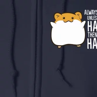 Always Be Yourself Unless You Can Be A Hamster Full Zip Hoodie