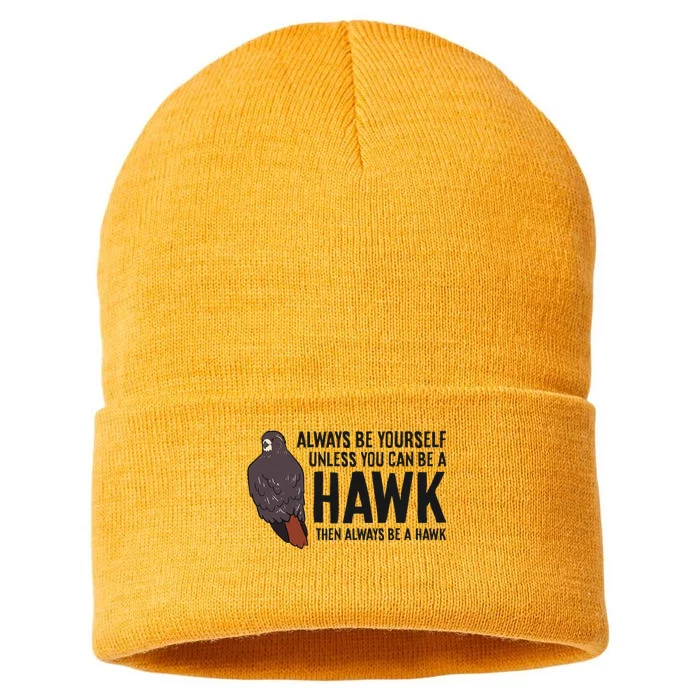 Always Be Yourself Unless You Can Be A Red Tailed Hawk Sustainable Knit Beanie