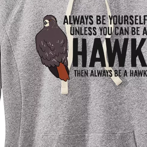 Always Be Yourself Unless You Can Be A Red Tailed Hawk Women's Fleece Hoodie