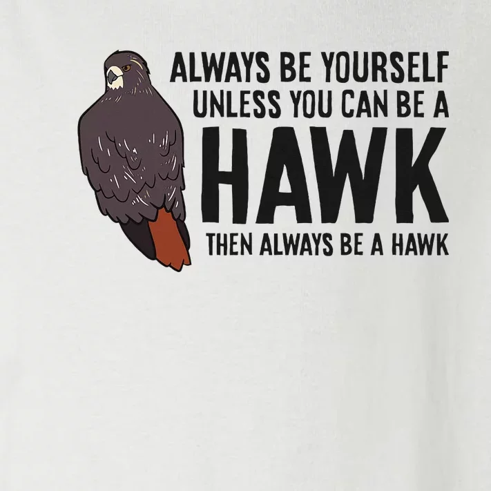 Always Be Yourself Unless You Can Be A Red Tailed Hawk Toddler Long Sleeve Shirt