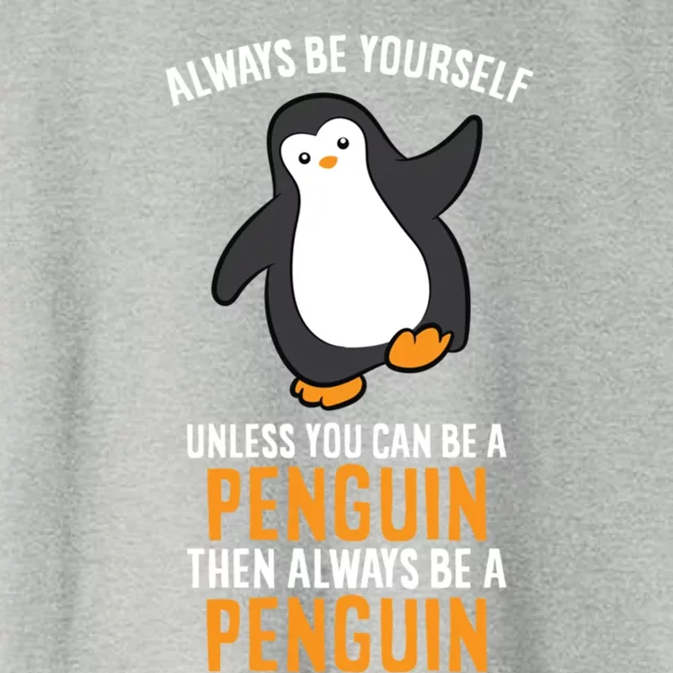 Always Be Yourself Unless You Can Be A Penguin Gift Women's Crop Top Tee