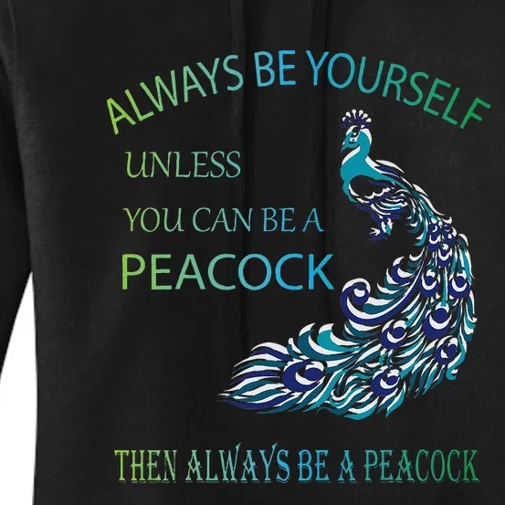 Always Be Yourself Unless You Can Be A Peacock Women's Pullover Hoodie