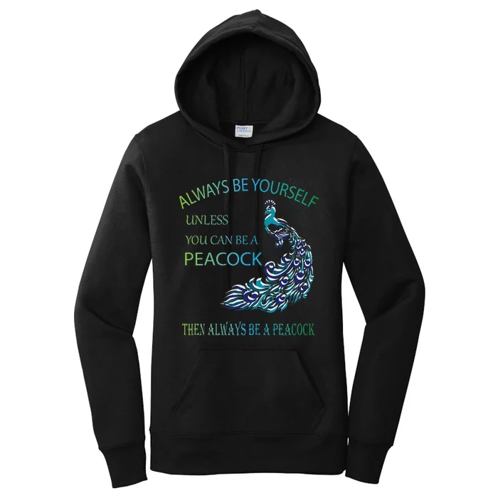 Always Be Yourself Unless You Can Be A Peacock Women's Pullover Hoodie