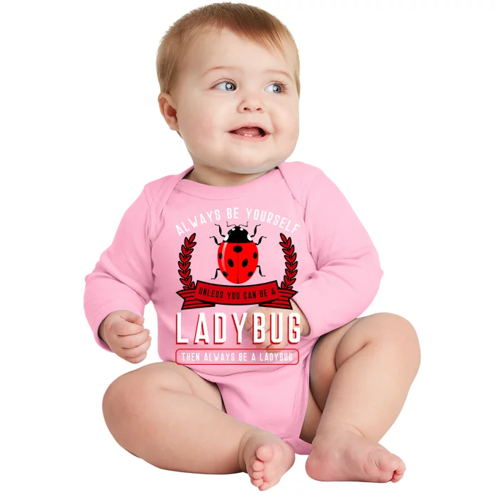 Always Be Yourself Ladybug Gift Baby Long Sleeve Bodysuit