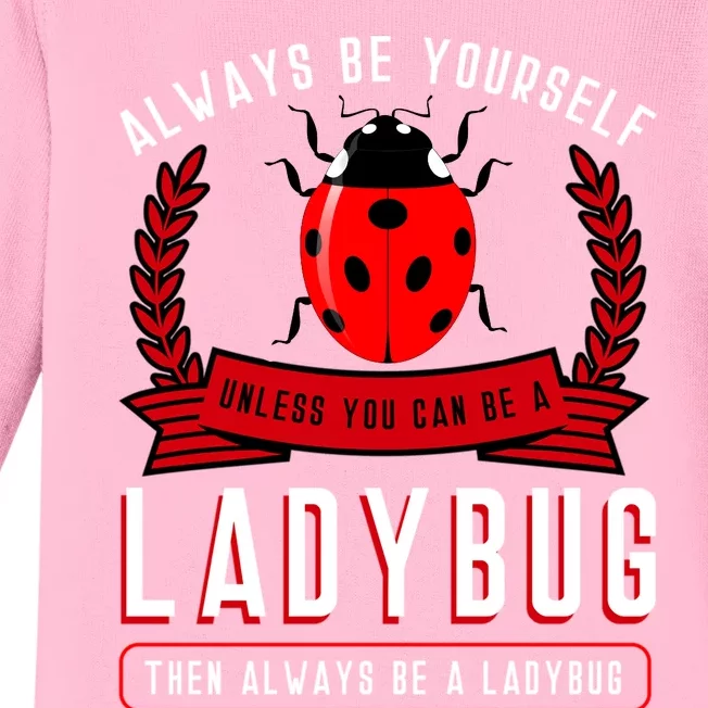 Always Be Yourself Ladybug Gift Baby Long Sleeve Bodysuit