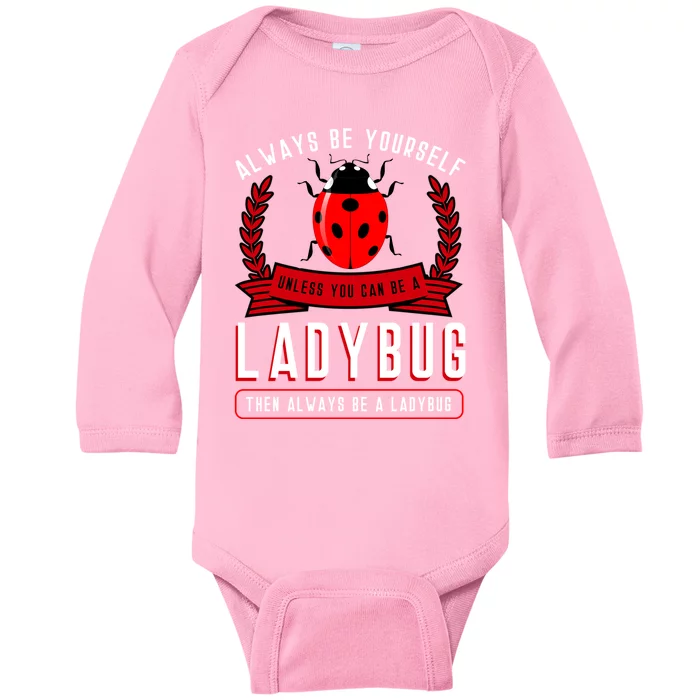 Always Be Yourself Ladybug Gift Baby Long Sleeve Bodysuit