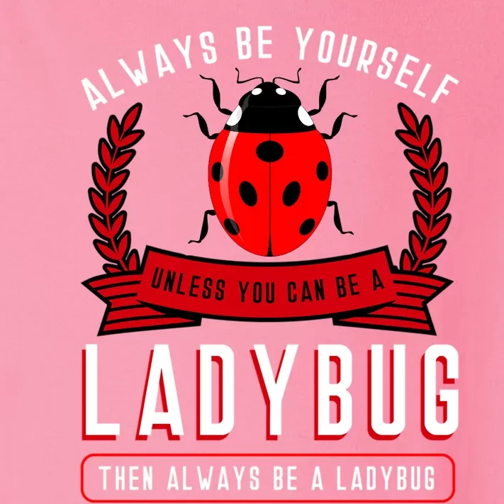 Always Be Yourself Ladybug Gift Toddler Long Sleeve Shirt