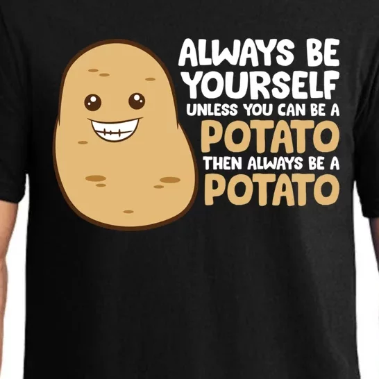 Always Be Yourself Unless You Can Be A Potato Cool Gift Pajama Set