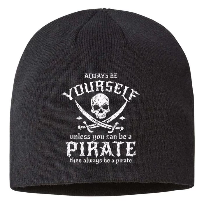 Always Be Yourself Unless You Can Be A Pirate 8 1/2in Sustainable Knit Beanie