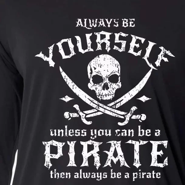 Always Be Yourself Unless You Can Be A Pirate Cooling Performance Long Sleeve Crew