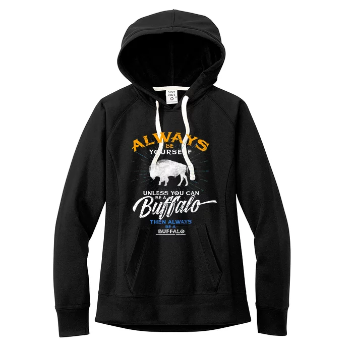 Always Be Yourself Be A Buffalo Shirt Bison Spirit Animal Women's Fleece Hoodie