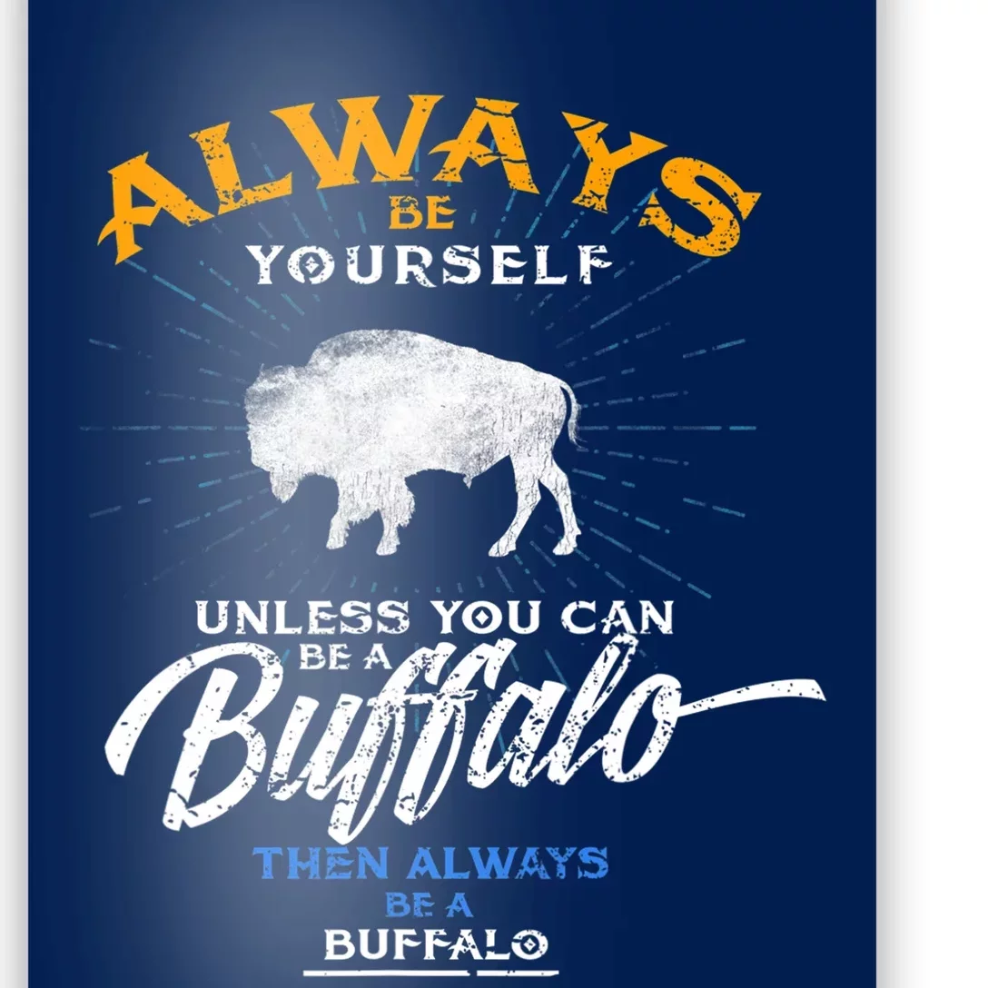 Always Be Yourself Be A Buffalo Shirt Bison Spirit Animal Poster