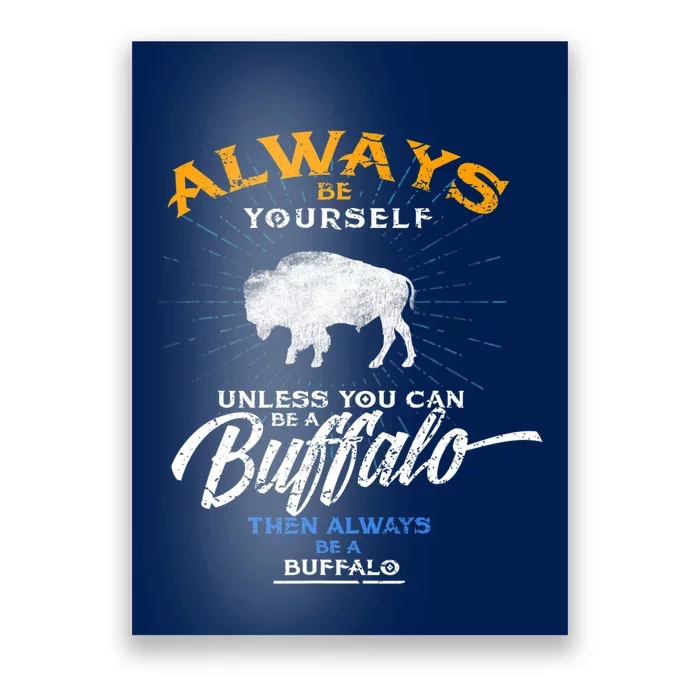 Always Be Yourself Be A Buffalo Shirt Bison Spirit Animal Poster