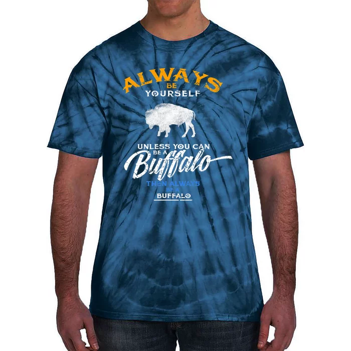 Always Be Yourself Be A Buffalo Shirt Bison Spirit Animal Tie-Dye T-Shirt