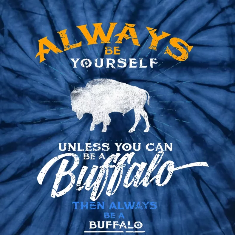 Always Be Yourself Be A Buffalo Shirt Bison Spirit Animal Tie-Dye T-Shirt