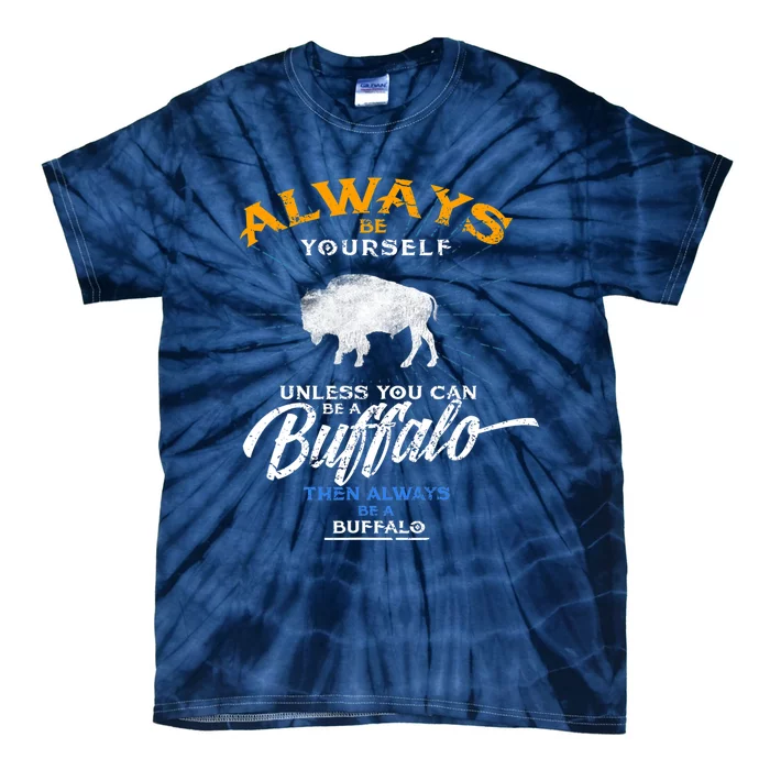 Always Be Yourself Be A Buffalo Shirt Bison Spirit Animal Tie-Dye T-Shirt