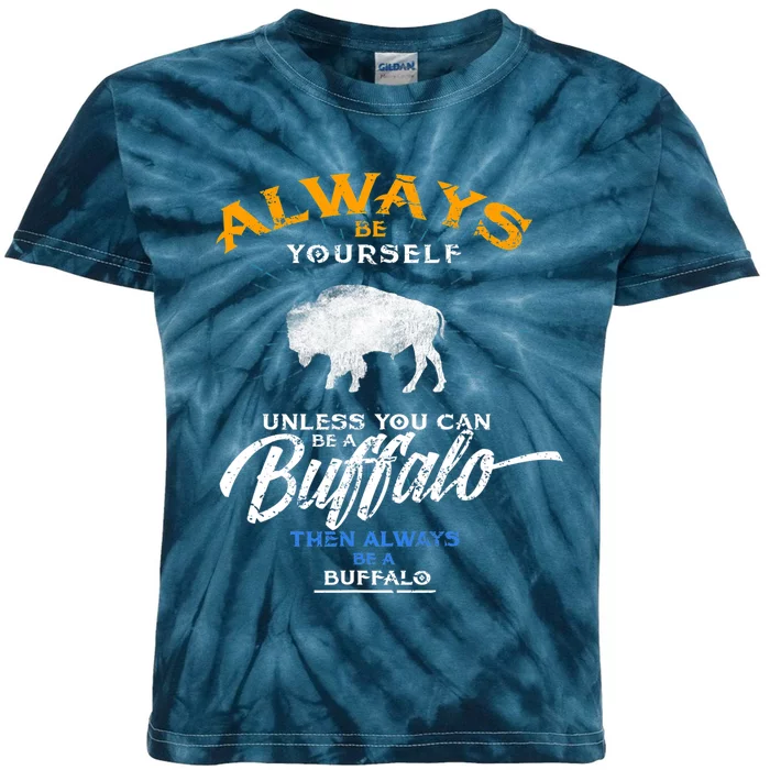 Always Be Yourself Be A Buffalo Shirt Bison Spirit Animal Kids Tie-Dye T-Shirt