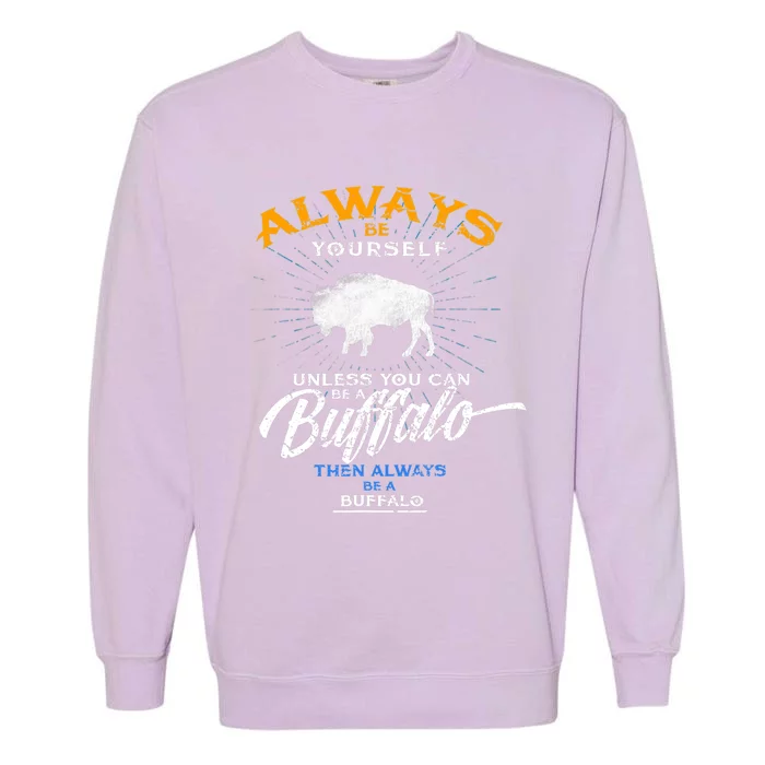 Always Be Yourself Be A Buffalo Shirt Bison Spirit Animal Garment-Dyed Sweatshirt