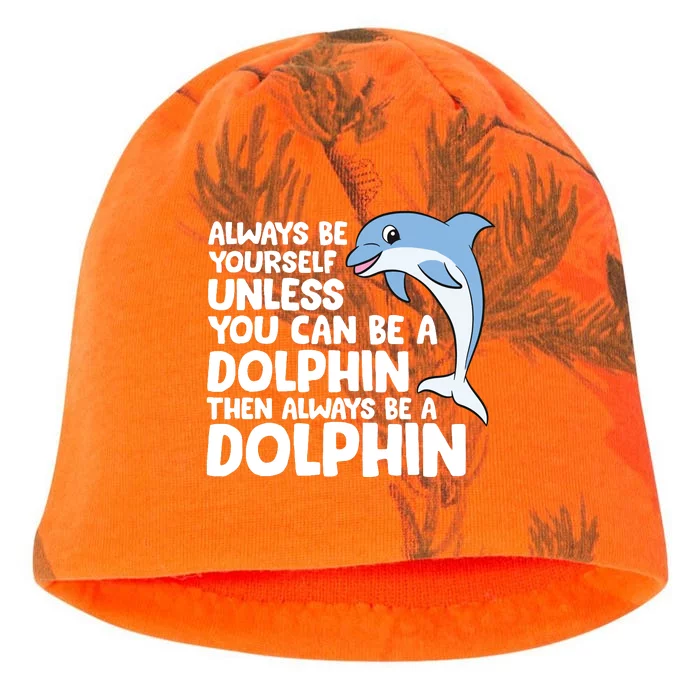 Always Be Yourself Unless You Can Be A Dolphin Kati - Camo Knit Beanie