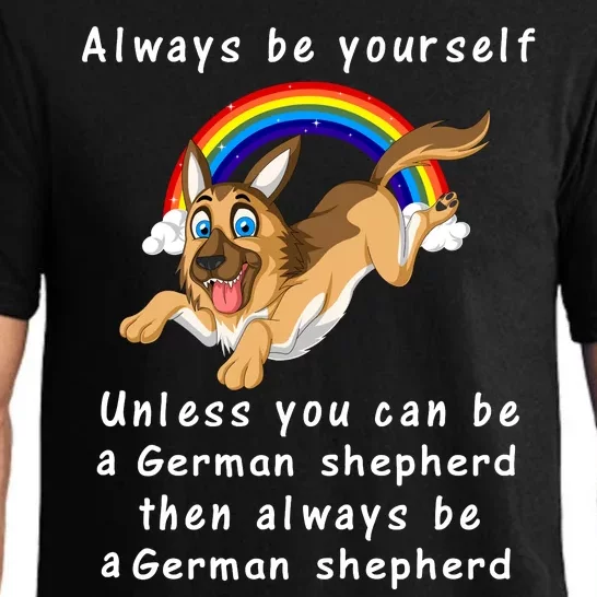 Always Be Yourself Unless You Can Be A German Shepherd Pajama Set