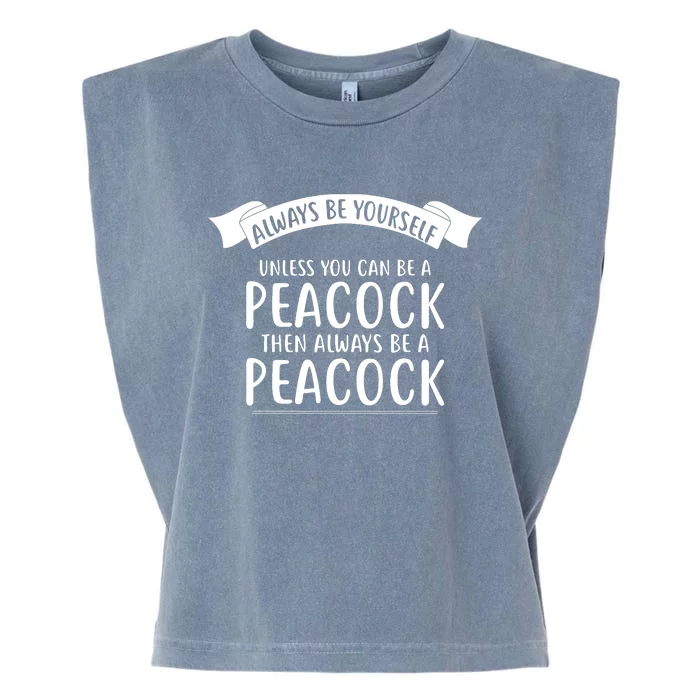 Always Be Yourself Unless You Can Be A PEACOCK Garment-Dyed Women's Muscle Tee