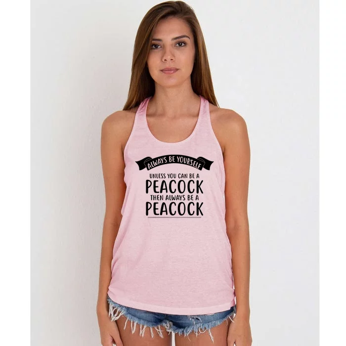 Always Be Yourself Unless You Can Be A PEACOCK Women's Knotted Racerback Tank