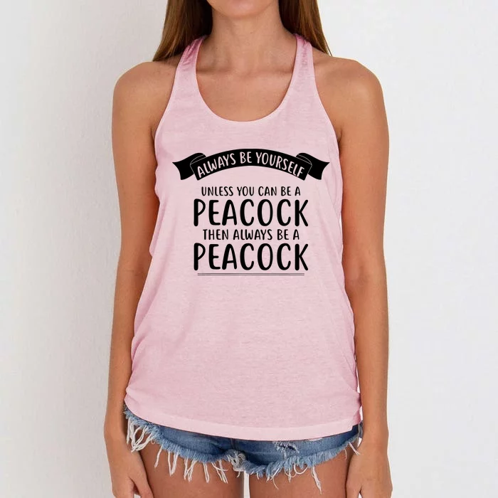 Always Be Yourself Unless You Can Be A PEACOCK Women's Knotted Racerback Tank