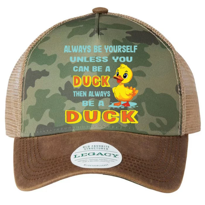 Always Be Yourself Unless You Can Be A Duck Legacy Tie Dye Trucker Hat