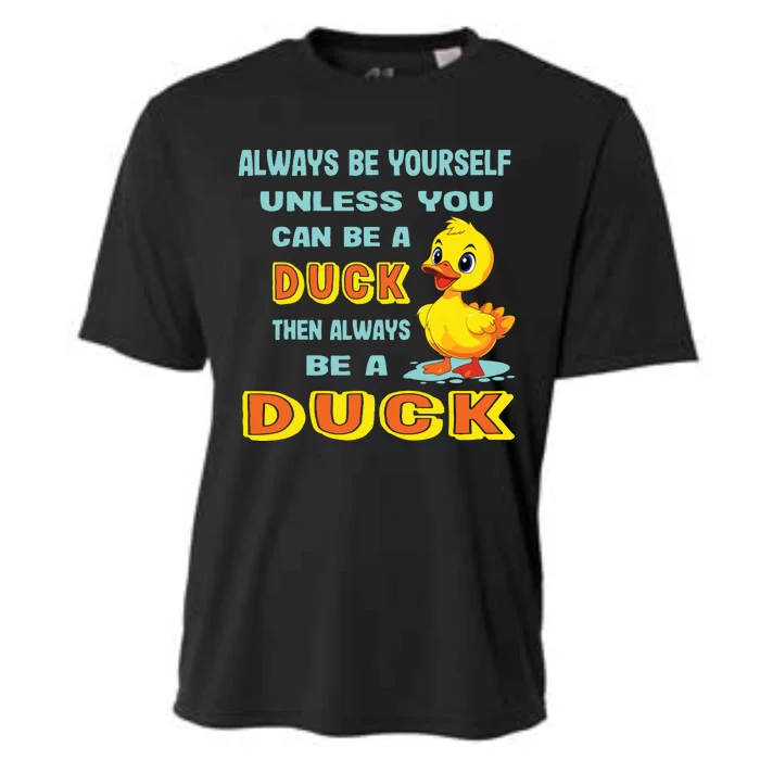 Always Be Yourself Unless You Can Be A Duck Cooling Performance Crew T-Shirt