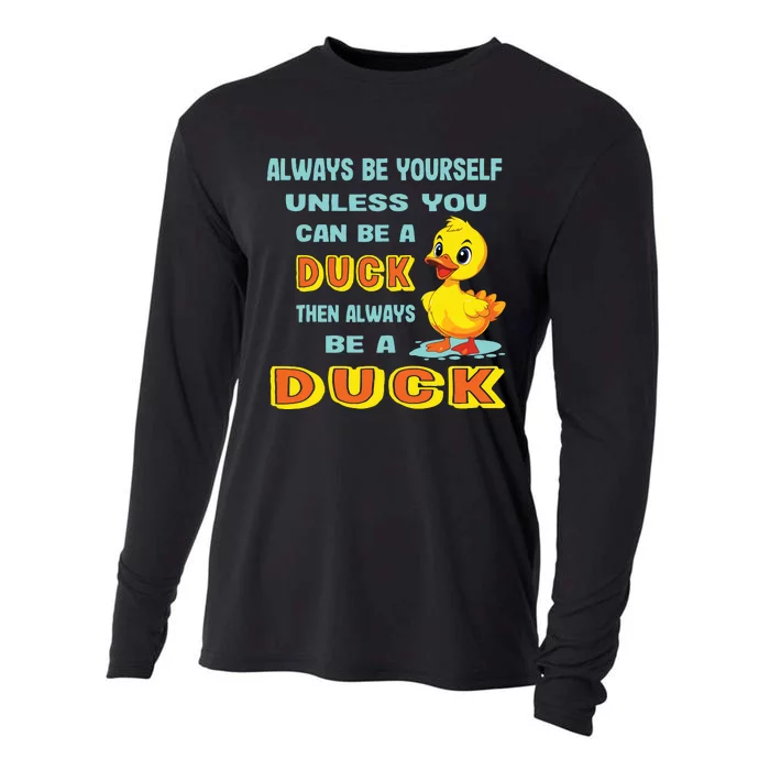 Always Be Yourself Unless You Can Be A Duck Cooling Performance Long Sleeve Crew