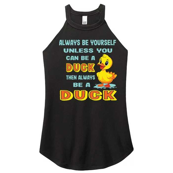 Always Be Yourself Unless You Can Be A Duck Women’s Perfect Tri Rocker Tank