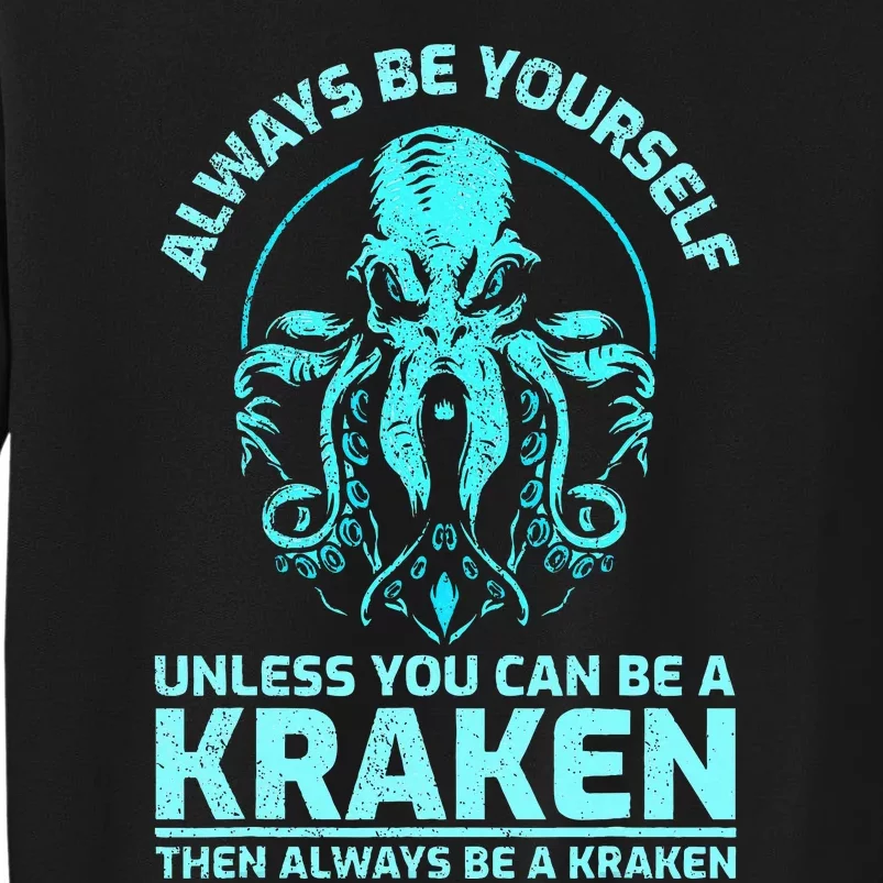 Always Be Yourself Unless You Can Be A Kraken Funny Kraken Sweatshirt